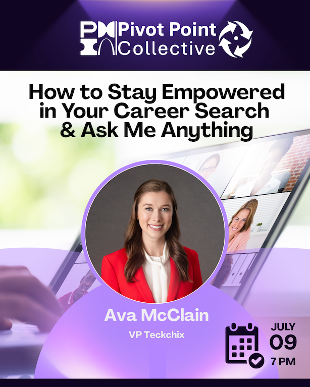 Pivot Point Collective: How to Stay Empowered in Your Career Search + Ask Me Anything 7/9/26 (virtual)